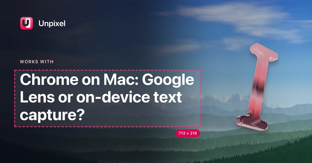 Title card: Chrome on Mac: Google Lens or on-device text capture?