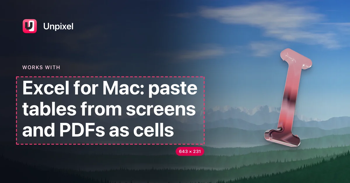 Title card: Excel for Mac: paste tables from screens and PDFs as cells