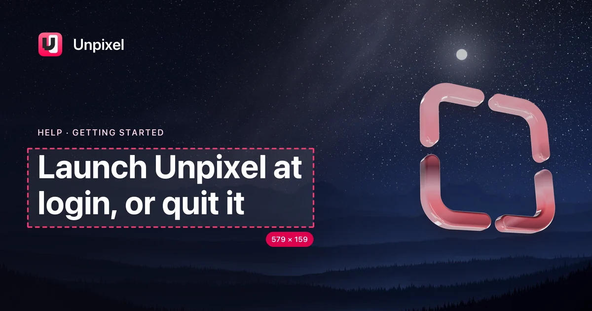 Title card: Launch Unpixel at login, or quit it