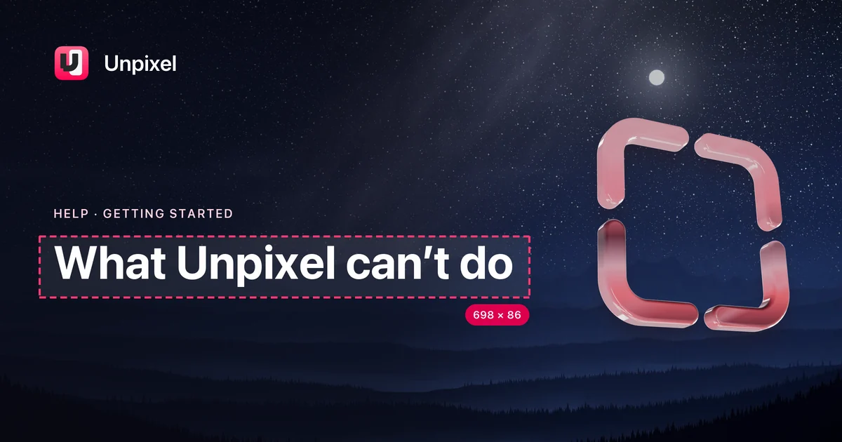 Title card: What Unpixel can’t do