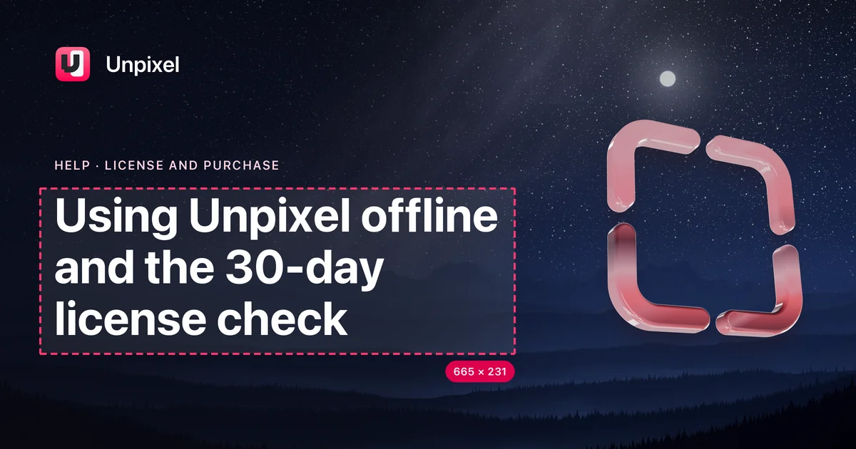 Title card: Using Unpixel offline and the 30-day license check