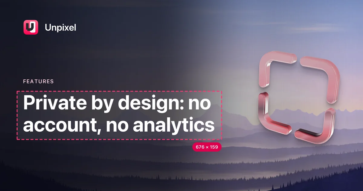 Title card: Private by design: no account, no analytics