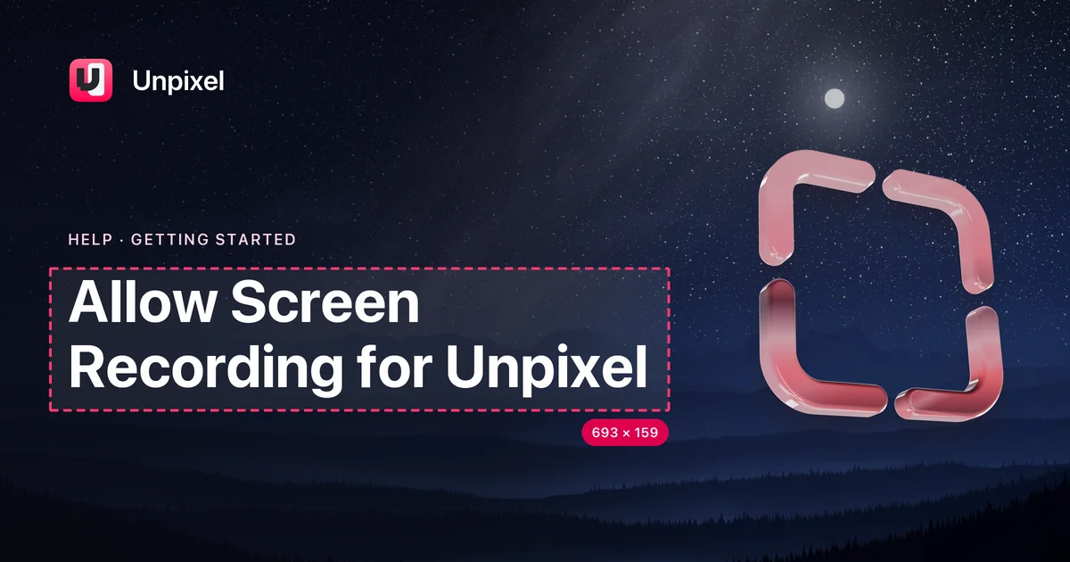 Title card: Allow Screen Recording for Unpixel