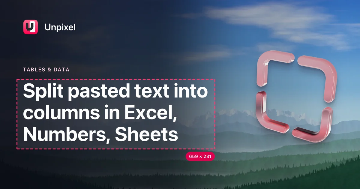 Title card: Split pasted text into columns in Excel, Numbers, Sheets