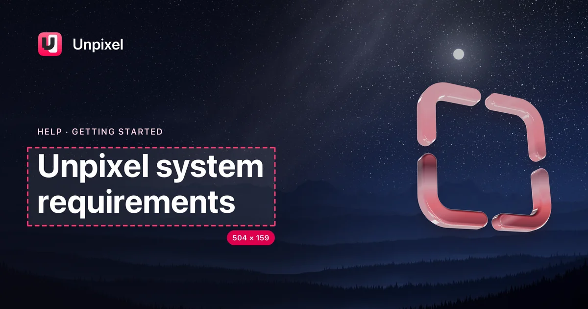 Title card: Unpixel system requirements