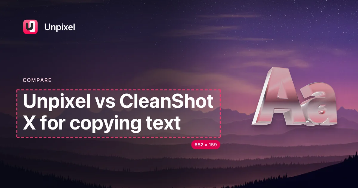 Title card: Unpixel vs CleanShot X for copying text