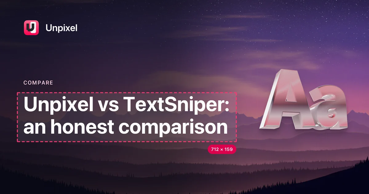 Title card: Unpixel vs TextSniper: an honest comparison